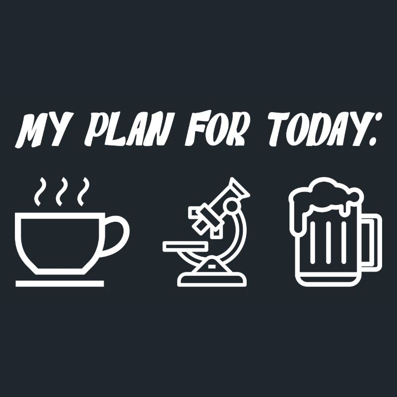 My Plan For Today Coffee Microscope Beer