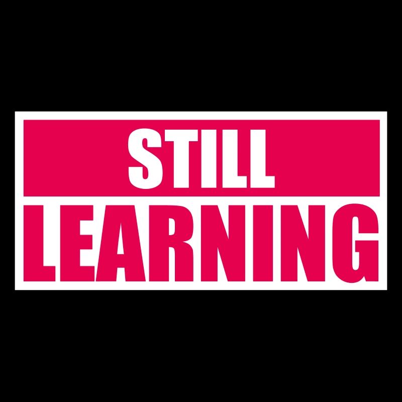 Still Learning Wachstum Schüler Motivation Spruch 