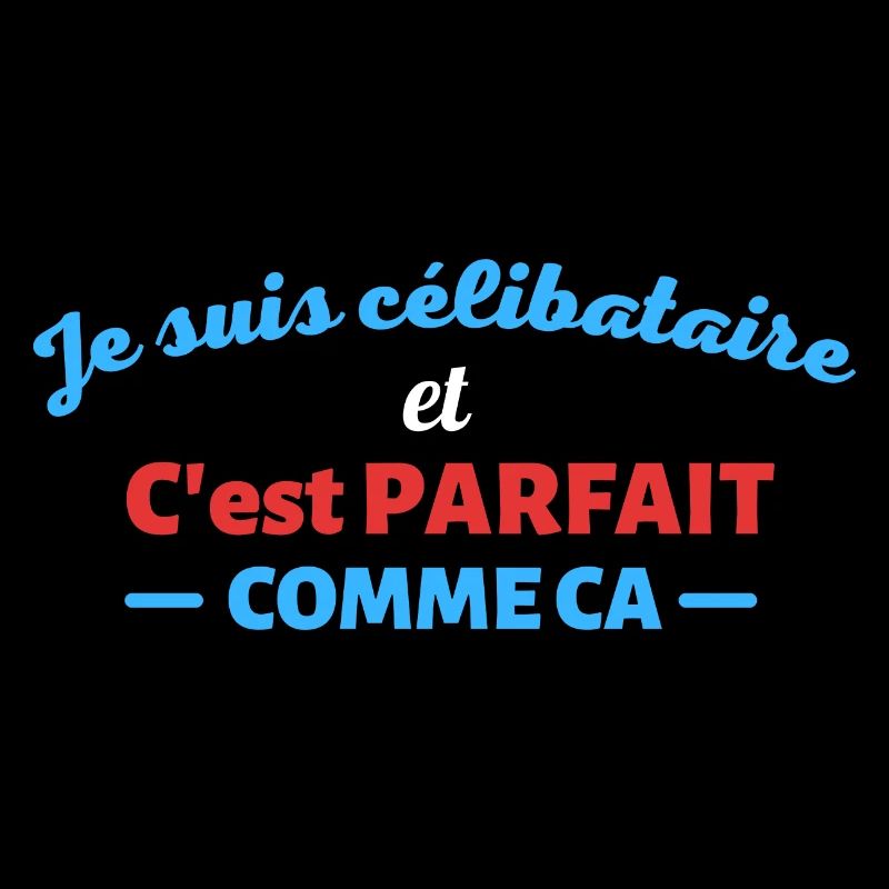 Je suis celibataire et c est parfait comme ca