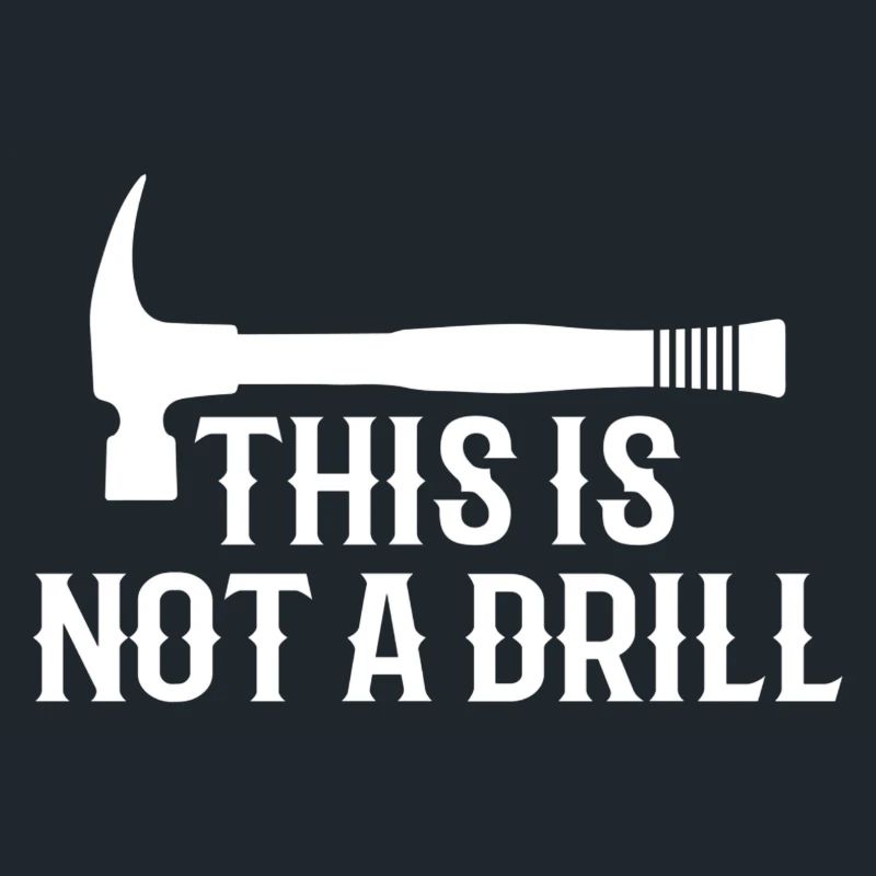 This is Not A Drill Funny Hammer Dad Joke Tool