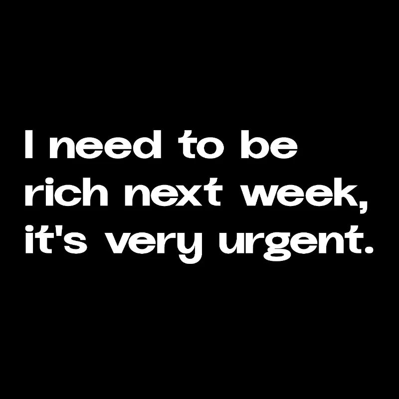 I Need To Be Rich Next Week Meme Spruch Social