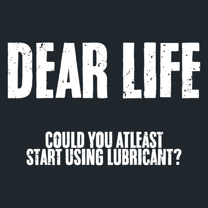 Humorous Dear Life Could You At Least Start Using