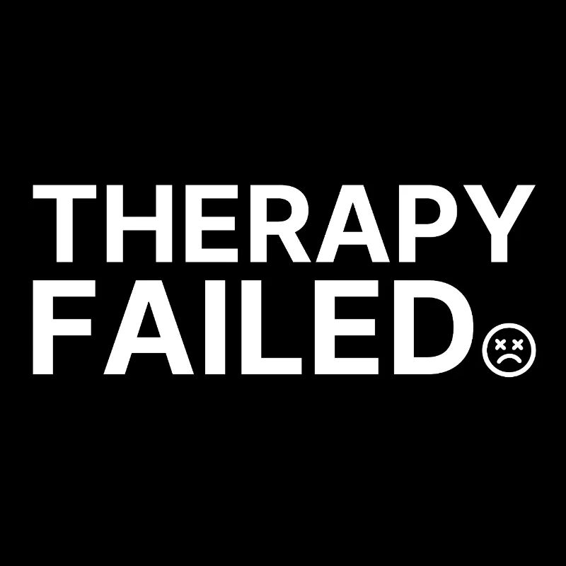 Therapy Failed Minimal Typo Saying