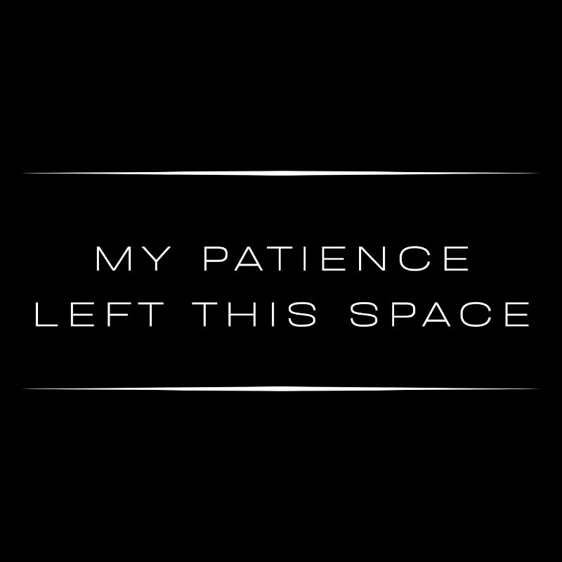 Ma patience a quitté cet espace — citation sarcastique