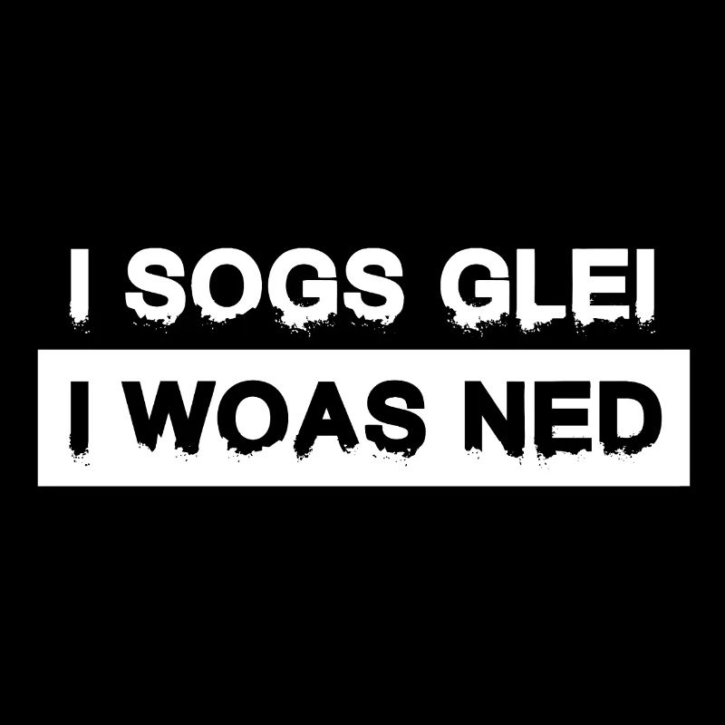 I sogs glei, i woas ned – Österreich Kultspruch