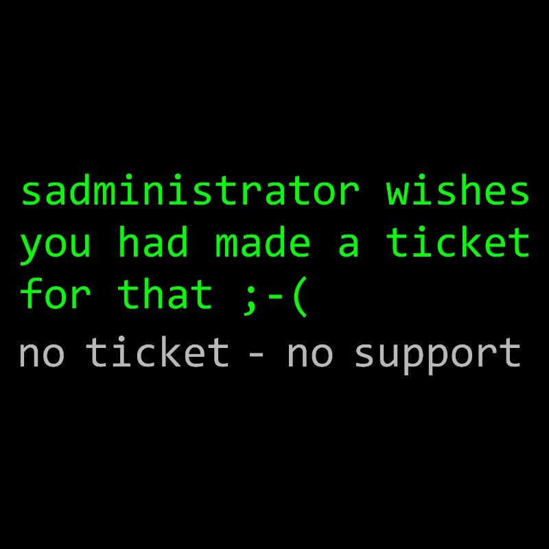 Administrator Wortspiel Spruch Ticket Support