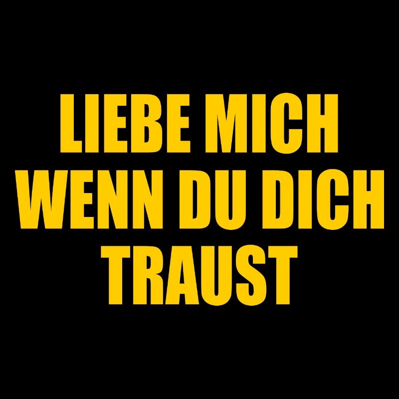 Liebe mich wenn du dich traust