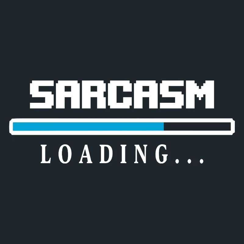 Sarcasm Loading Beam Saying