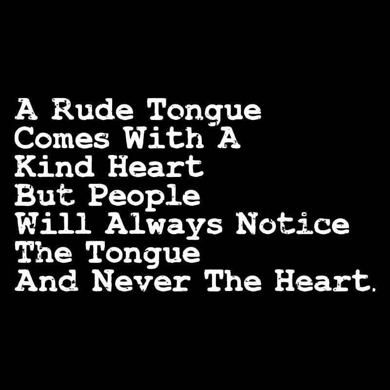 Awesome Rude Tongue And A Kind Heart For A