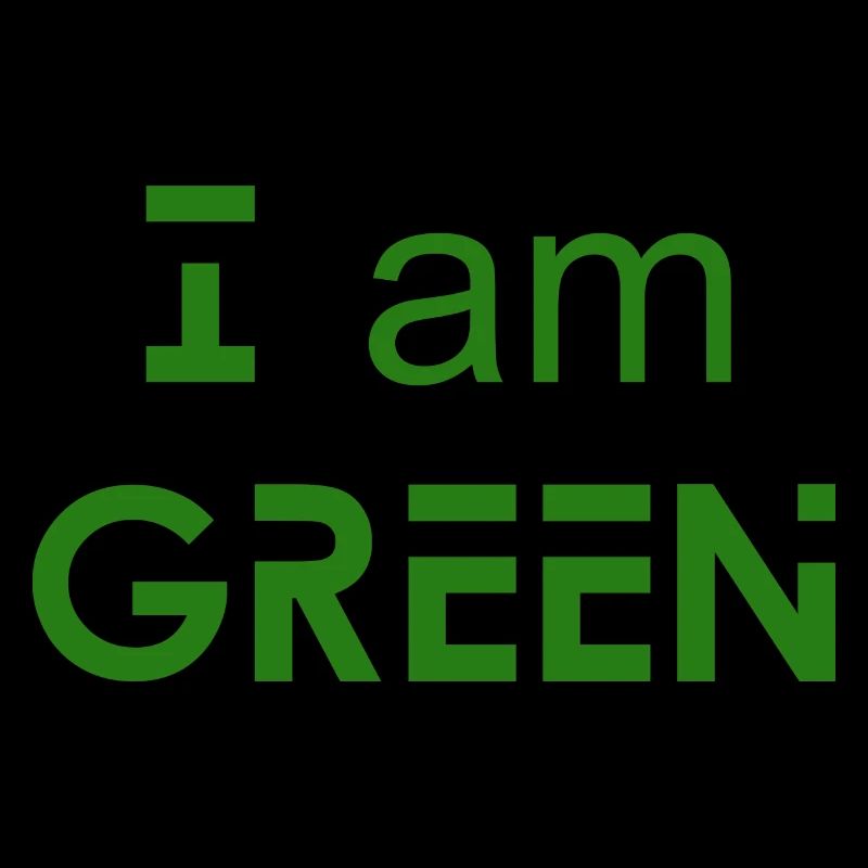 I am GREEN - Umweltbewusstsein