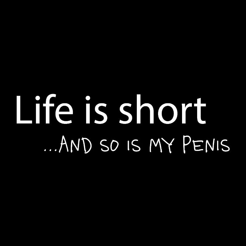 Life Is Short – Ironischer lustiger Meme Spruch