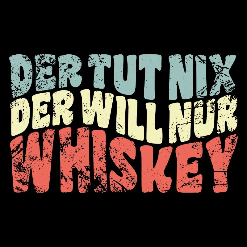 Der tut nix, der will nur Whiskey Genießer Spruch