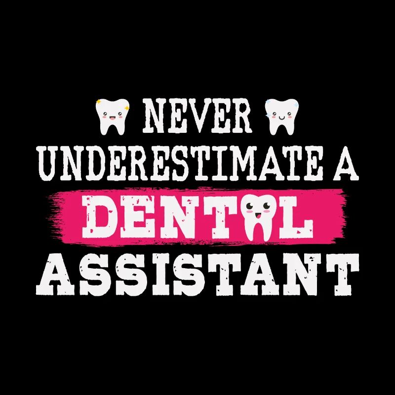 Never underestimate a dental assistant