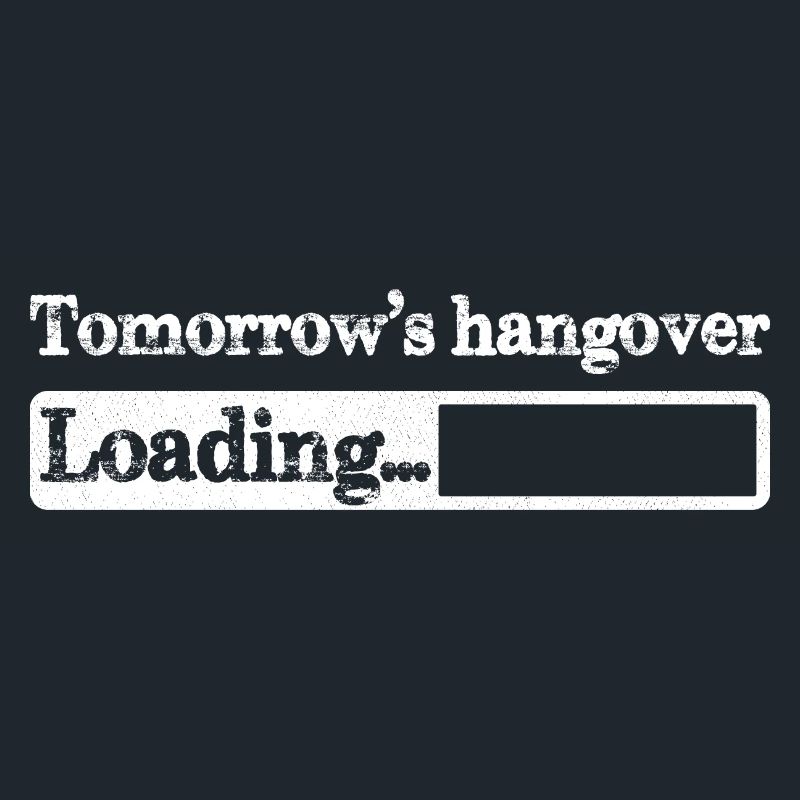 Tomorrow s hangover loading