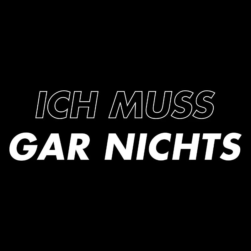 Ich Muss Gar Nichts