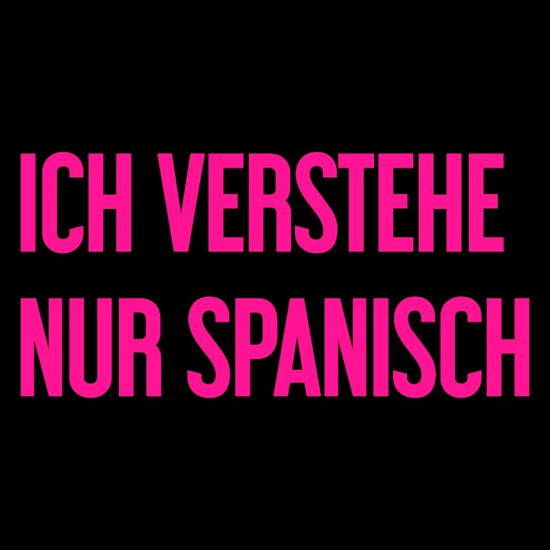 Ich verstehe nur Spanisch