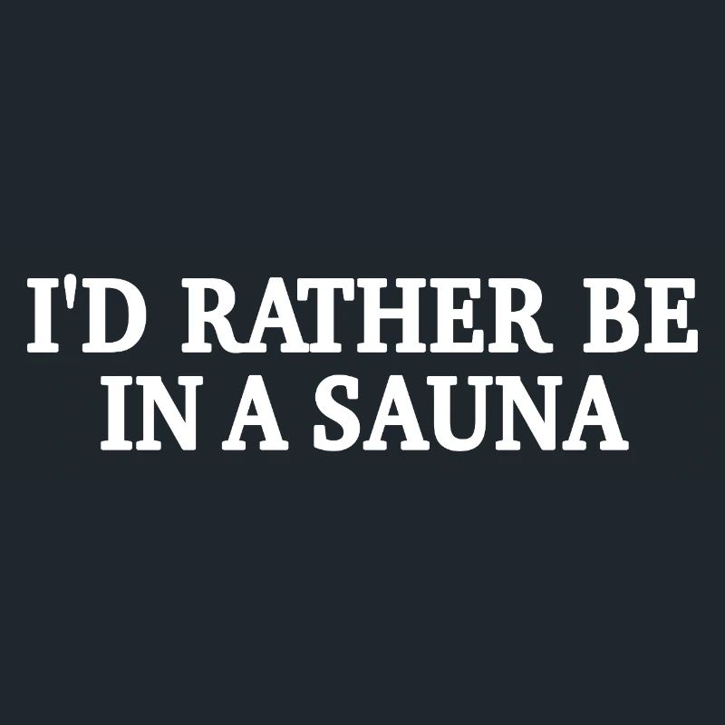 Rather In The Sauna - Sauna Saying