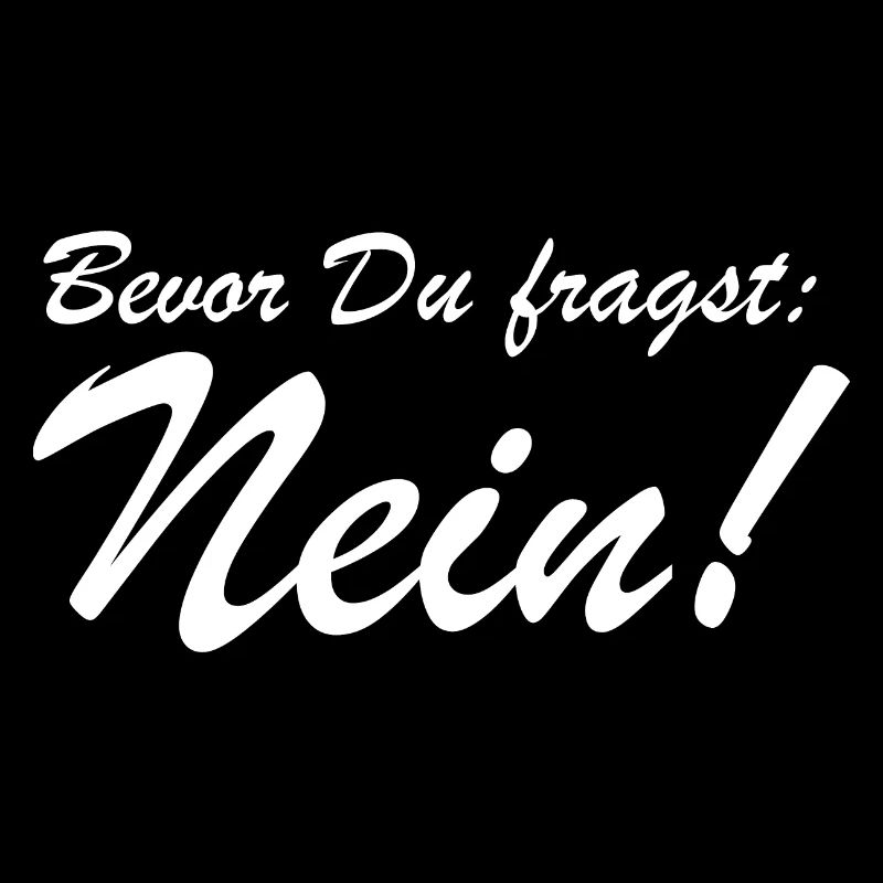 Bevor Du fragst: NEIN!