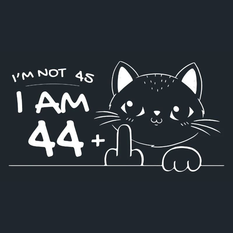 Ich bin nicht 45, ich bin 44 plus 1 Mittelfinger Katzenflipp