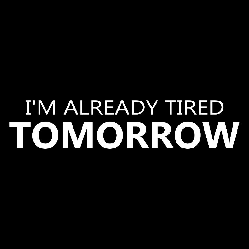 Je suis déjà fatigué Demain, citation