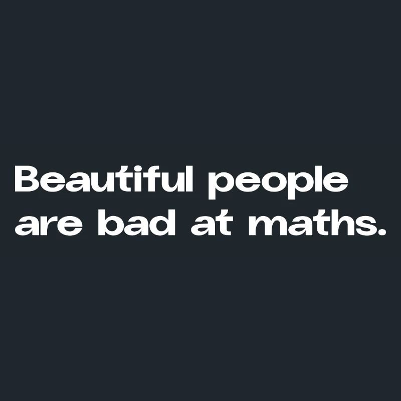Beautiful People Are Bad at Maths Math Spruc