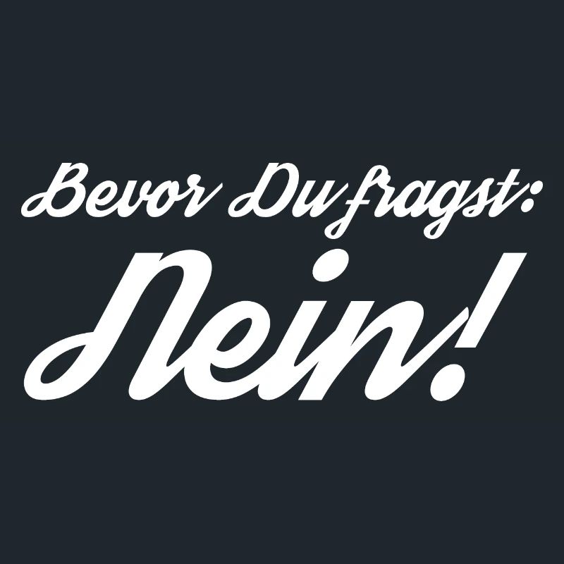 Bevor Du fragst: NEIN!