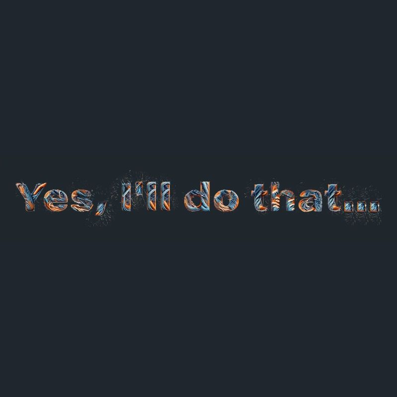 YES, I'LL DO THAT... | Fun statement design