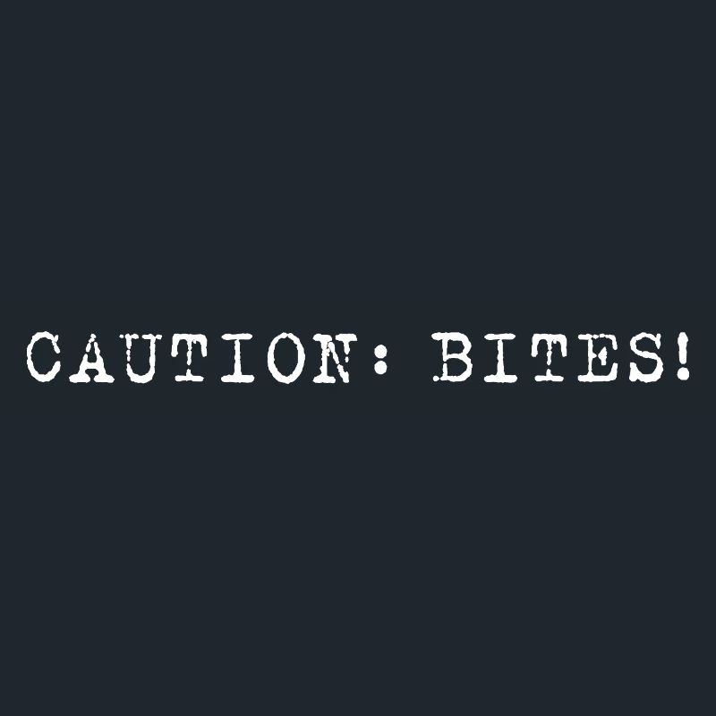 Caution: Bites! – Minimalist statement