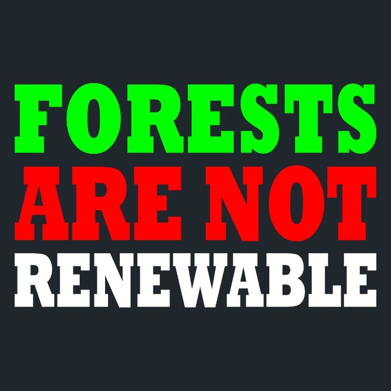 forests are not renewable