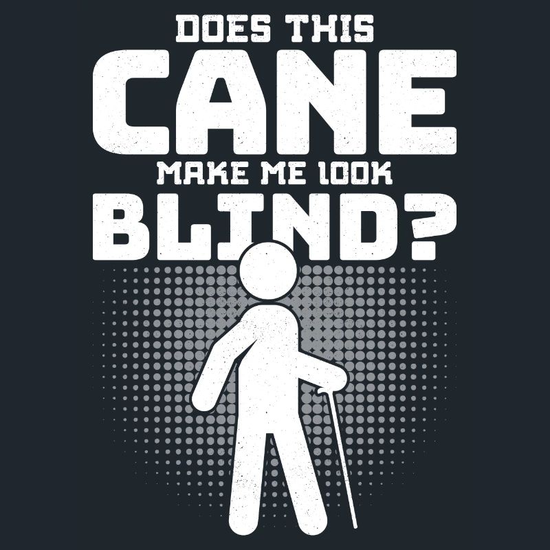 Does This Cane Make Me Look Blind? Blindness Impa
