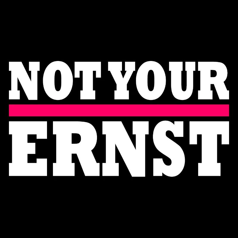 Not your ernst