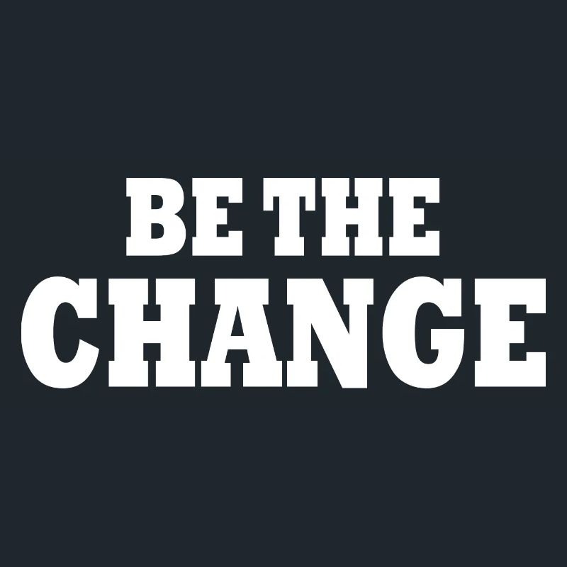 be the change