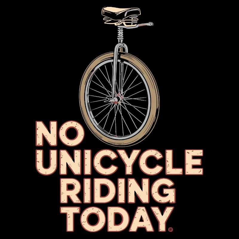  No Unicycle Riding Today Einrad Spruch Humor
