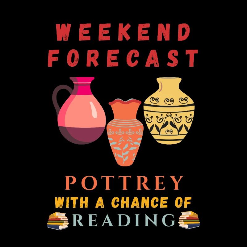 Weekend forecast: Pottery with a chance to read