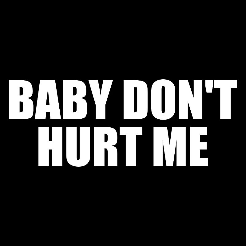 Baby dont hurt me