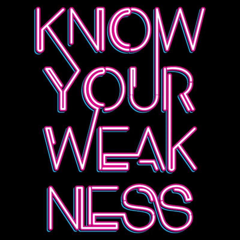 Know your weakness