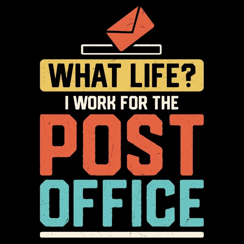 What Life? I Work For The Post Office Mailman Post