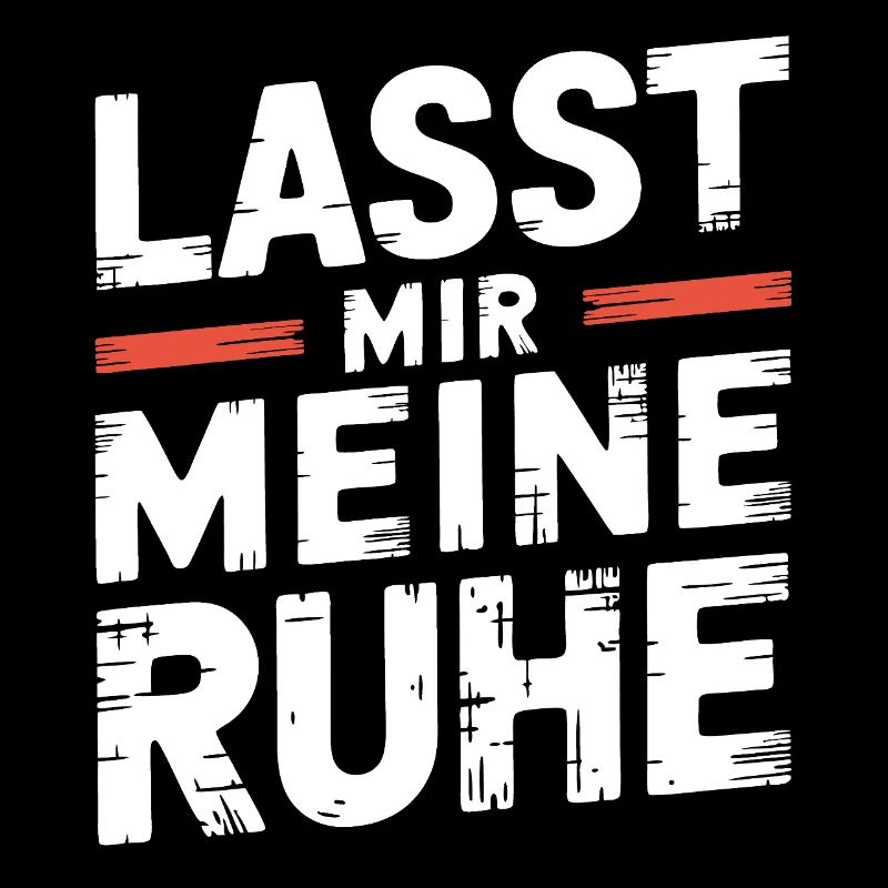 Lasst mir meine Ruhe - einfach in Ruhe lassen
