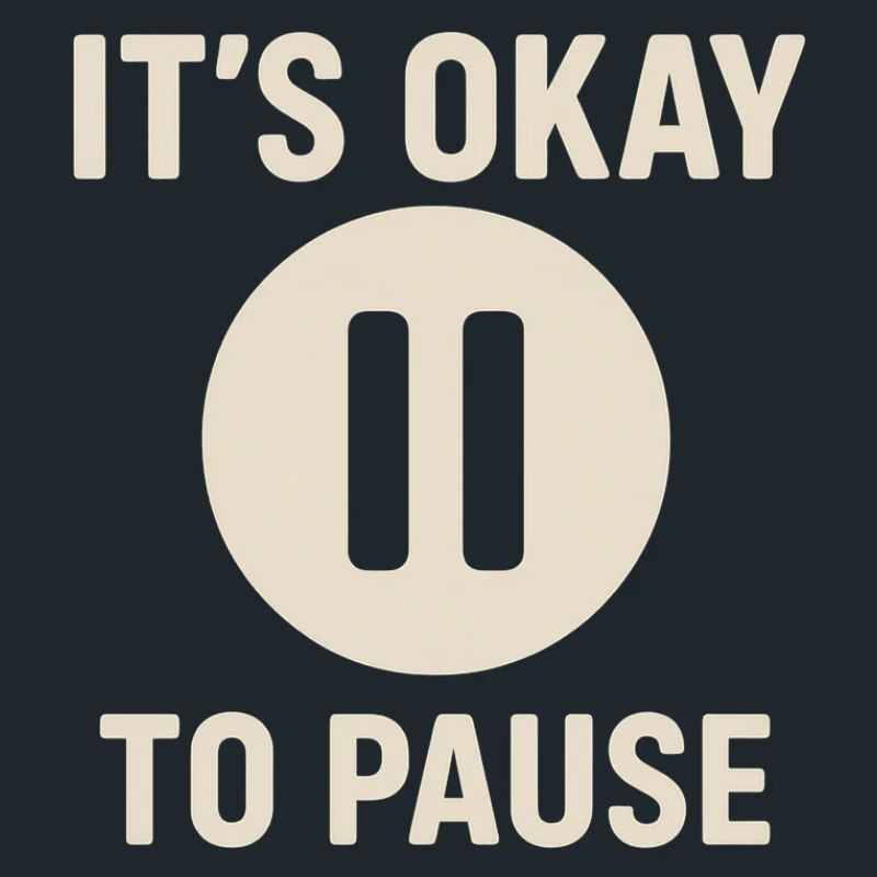 It's okay to pause – minimalist wellness message