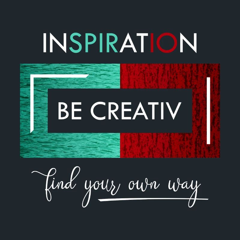 Inspiration Be creative