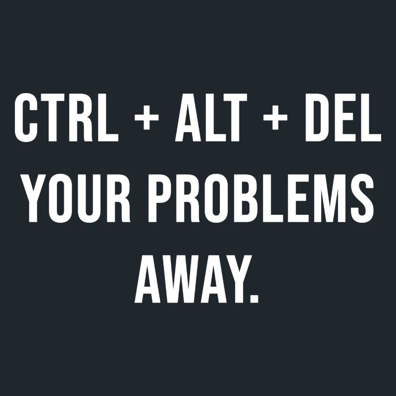 Ctrl + Alt + Del your problems away.