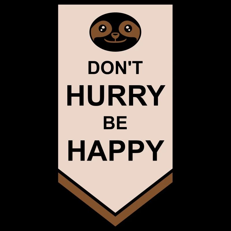 dont hurry be happy