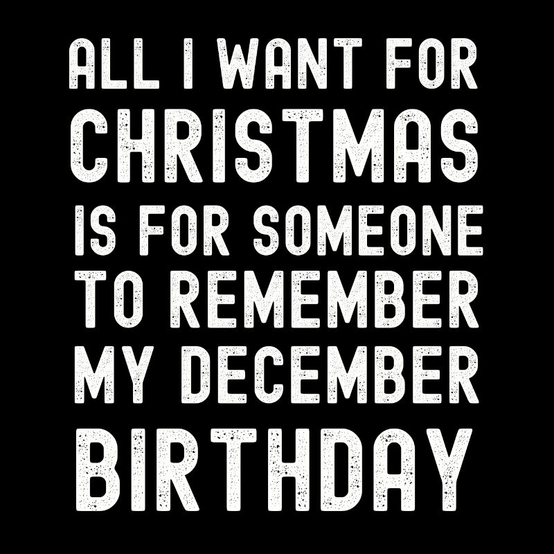 Remember my December Birthday Christmas