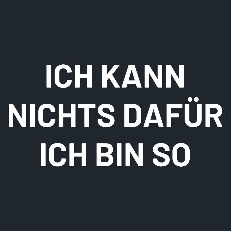 ich kann nichts dafür ich bin so
