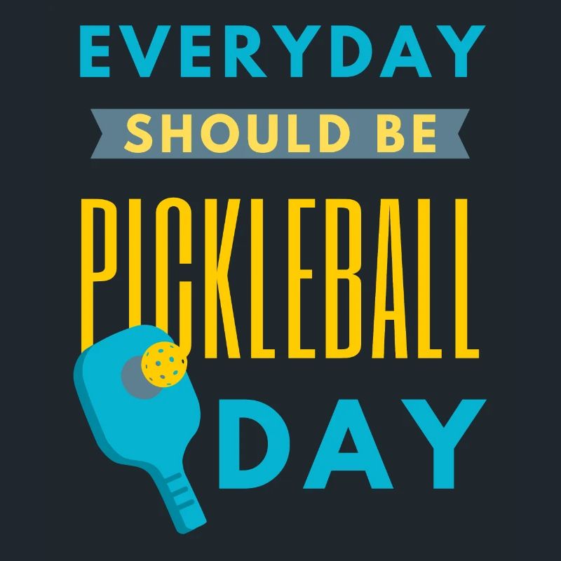 Chaque jour devrait être une citation drôle de la journée du pickleball