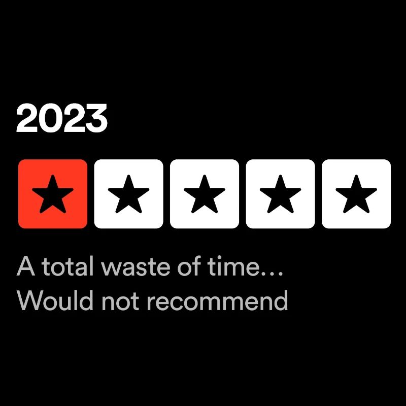 2023, une perte de temps totale... Sarcastique une étoile re