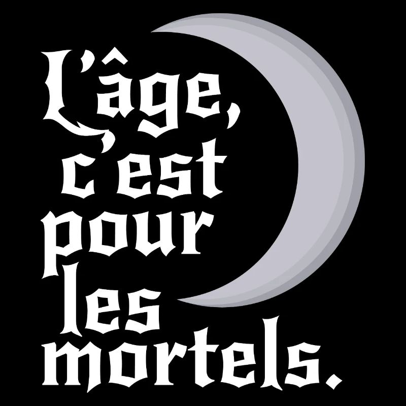 L'âge, c'est pour les mortels.