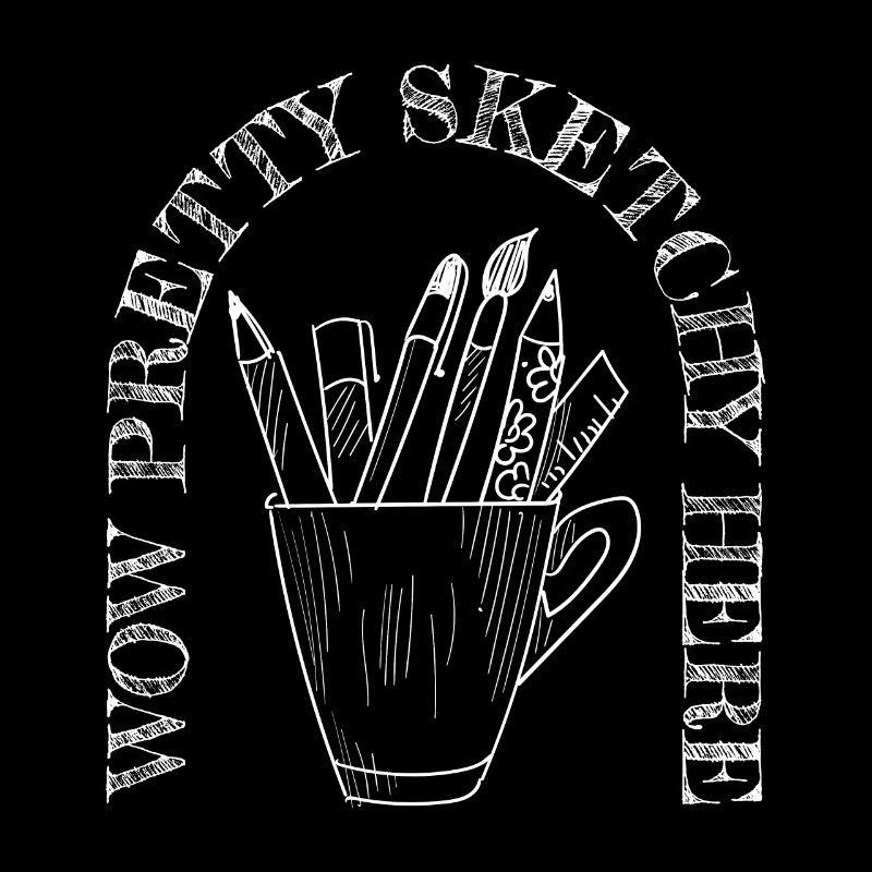 Funny Art Painter Wow Pretty Sketchy Here Gift