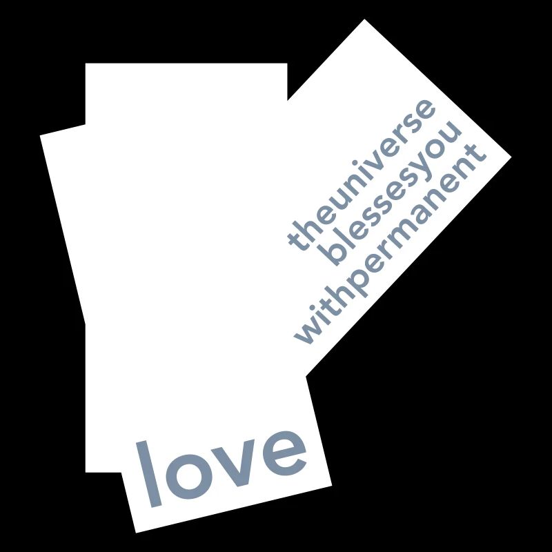 THEUNIVERSEISBLESSINGYOUWITHPERMANENTLOVE