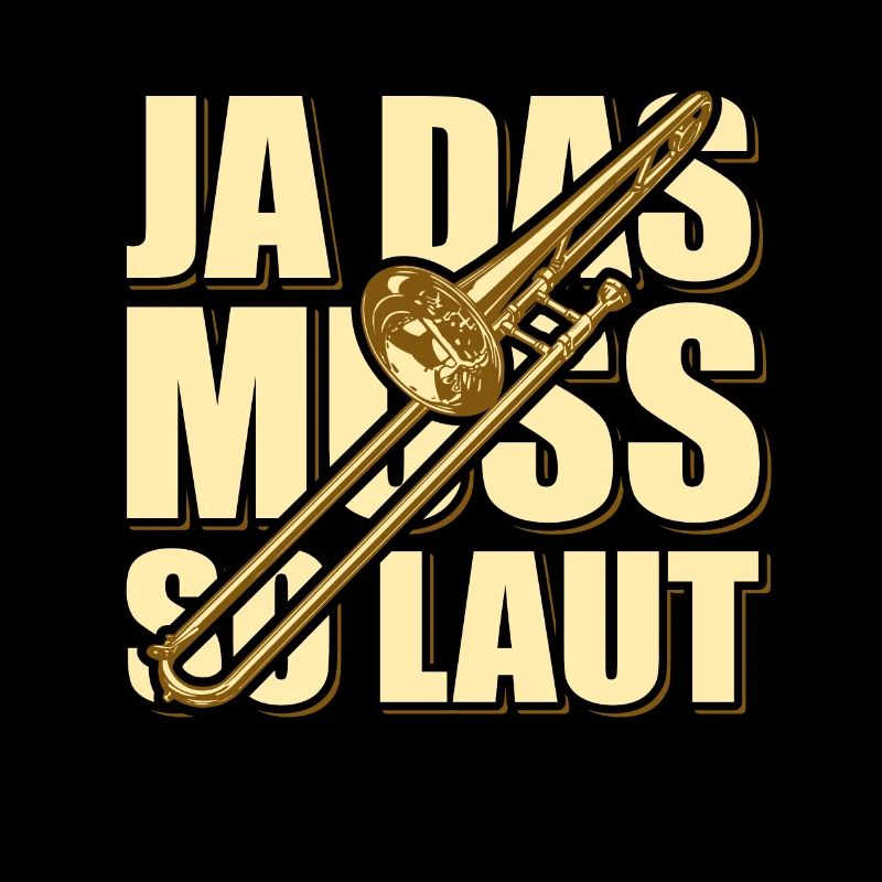Ja das muss so laut - Posaune